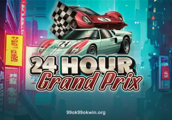 24 Hour Grand Prix tại 99ok99okwin